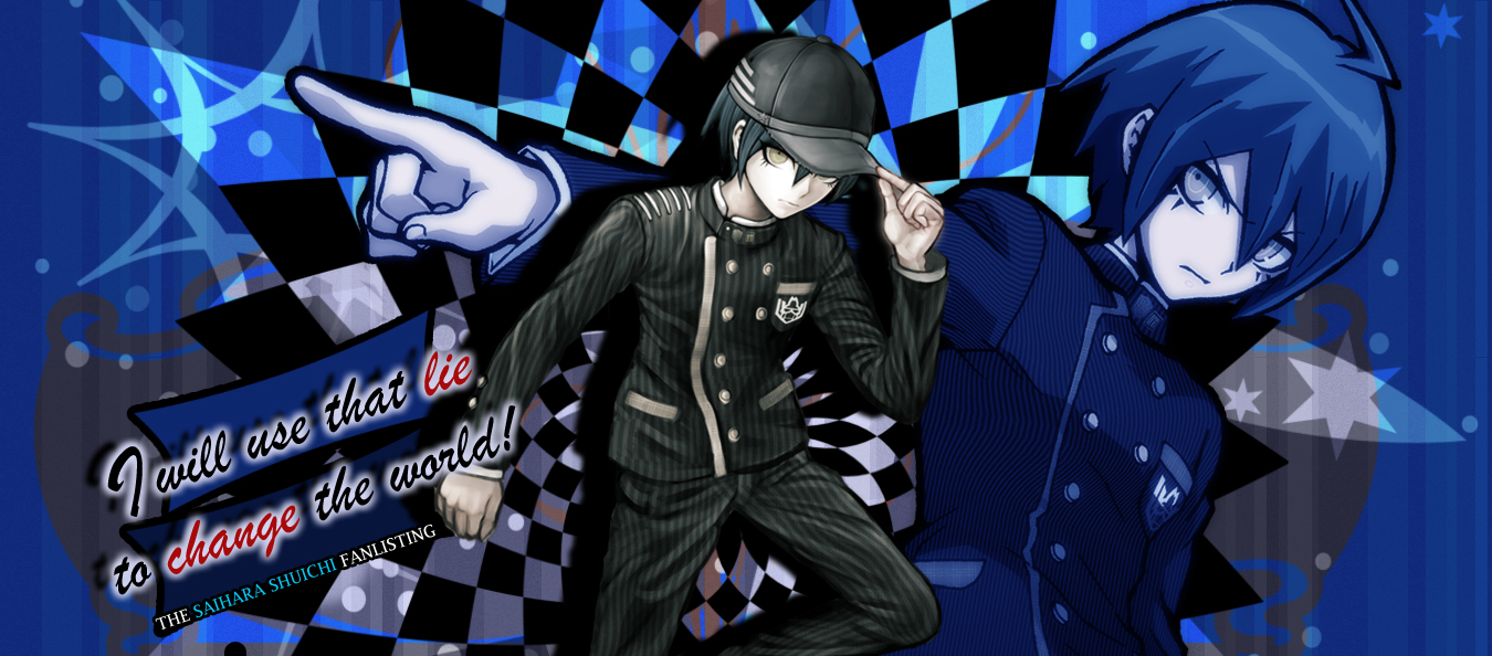 I will use that lie to change the world! The Saihara Shuichi fanlisting